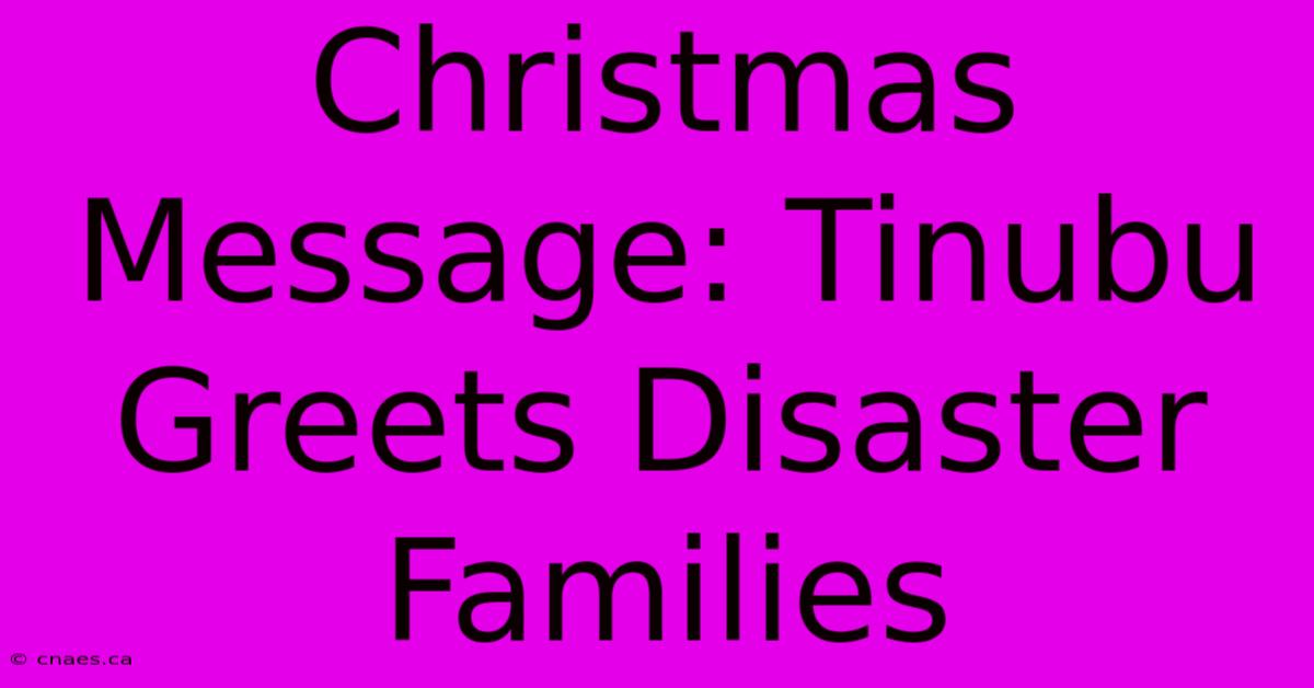 Christmas Message: Tinubu Greets Disaster Families