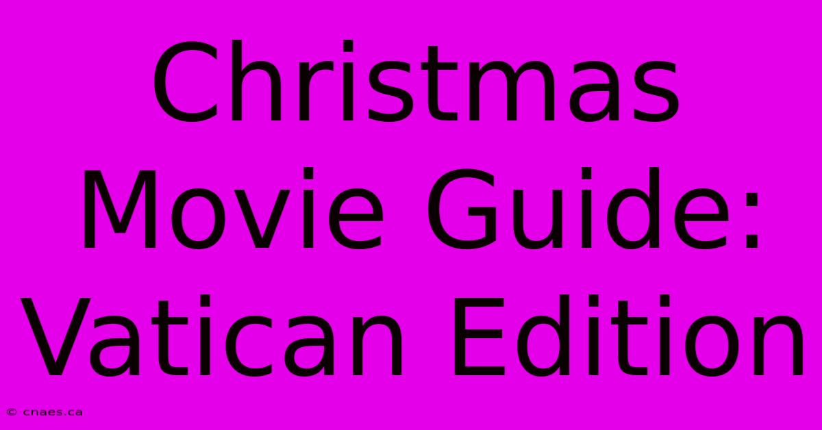 Christmas Movie Guide: Vatican Edition