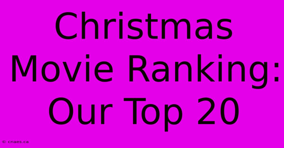 Christmas Movie Ranking: Our Top 20