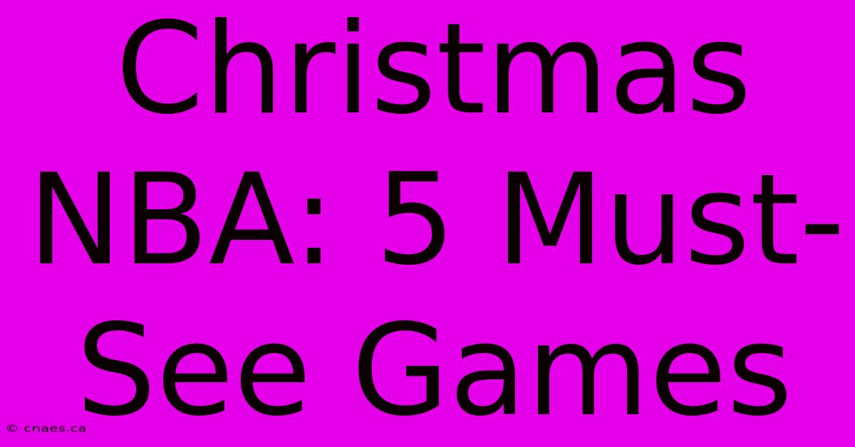 Christmas NBA: 5 Must-See Games