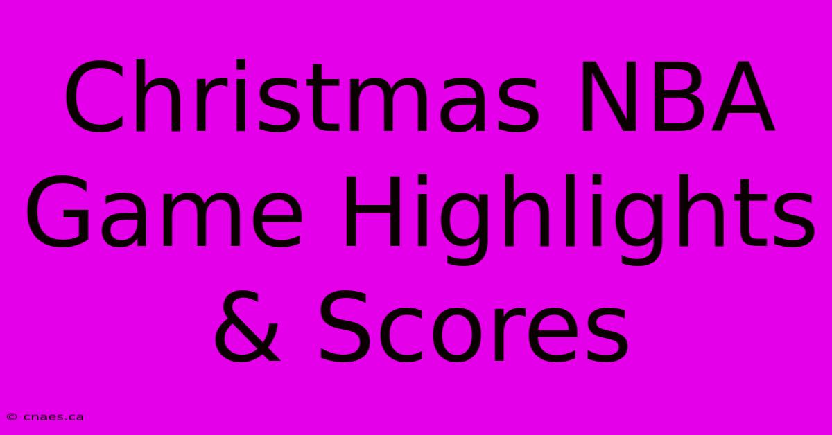 Christmas NBA Game Highlights & Scores