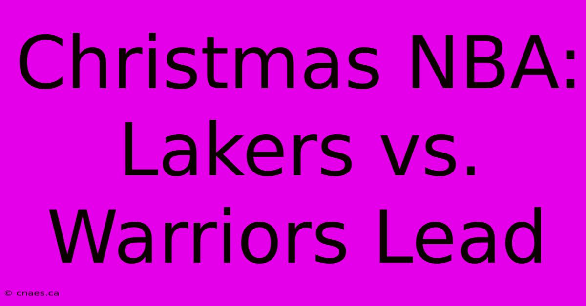 Christmas NBA: Lakers Vs. Warriors Lead