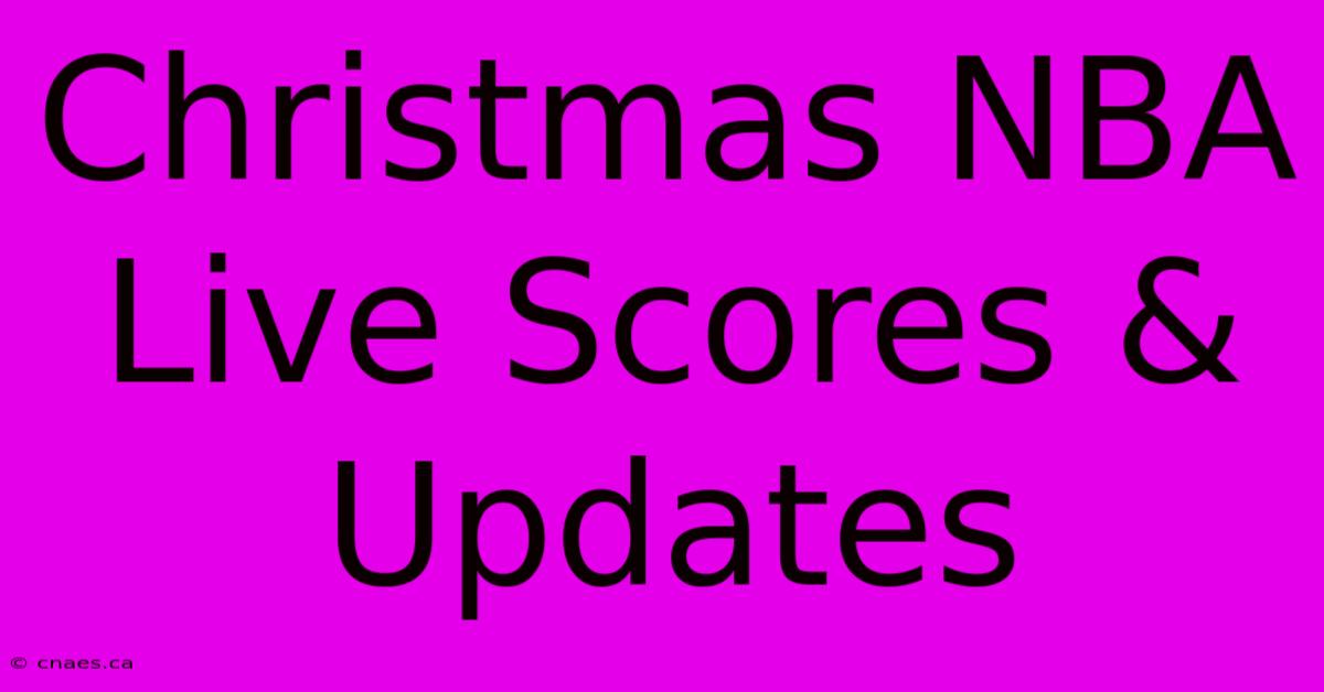 Christmas NBA Live Scores & Updates