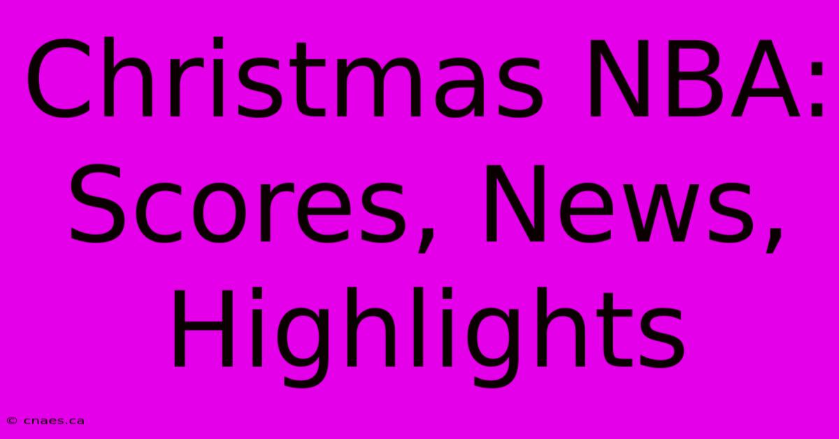 Christmas NBA: Scores, News, Highlights