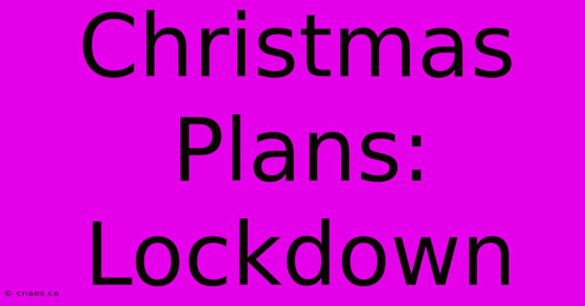 Christmas Plans: Lockdown