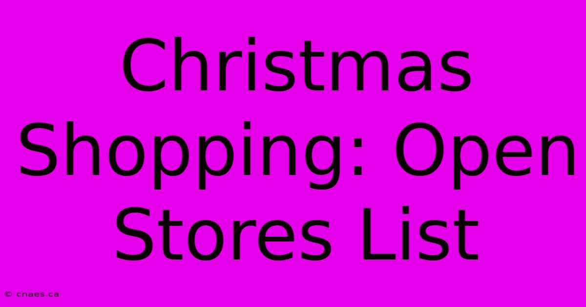 Christmas Shopping: Open Stores List