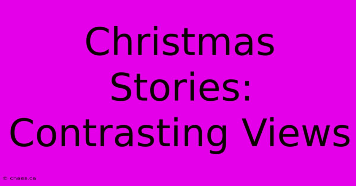 Christmas Stories: Contrasting Views