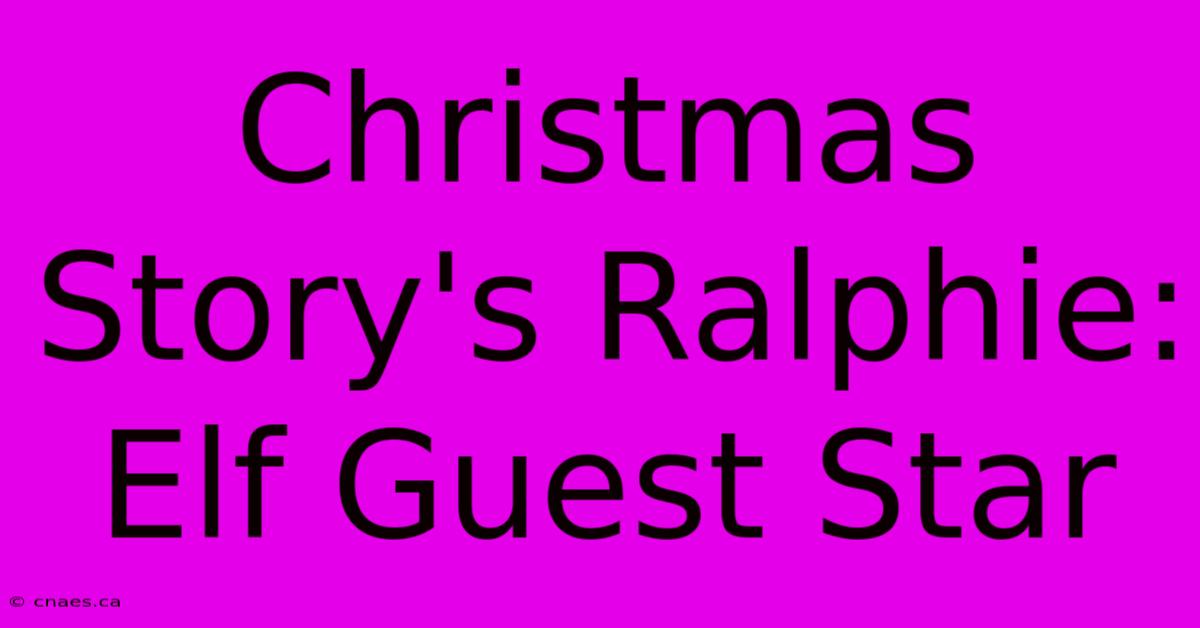 Christmas Story's Ralphie: Elf Guest Star