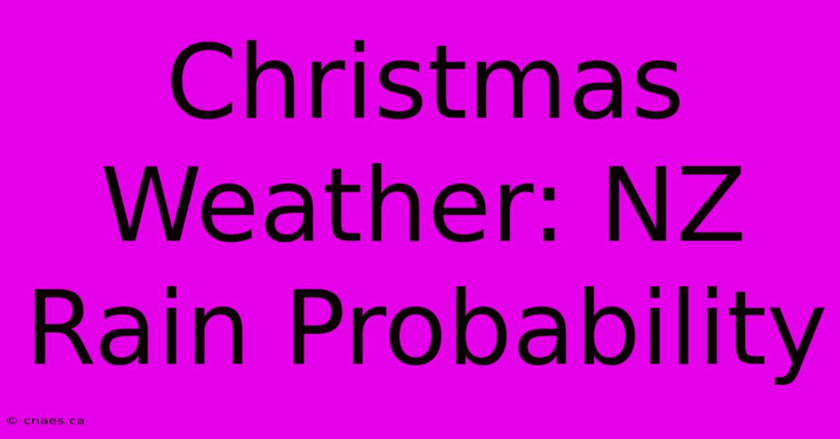 Christmas Weather: NZ Rain Probability