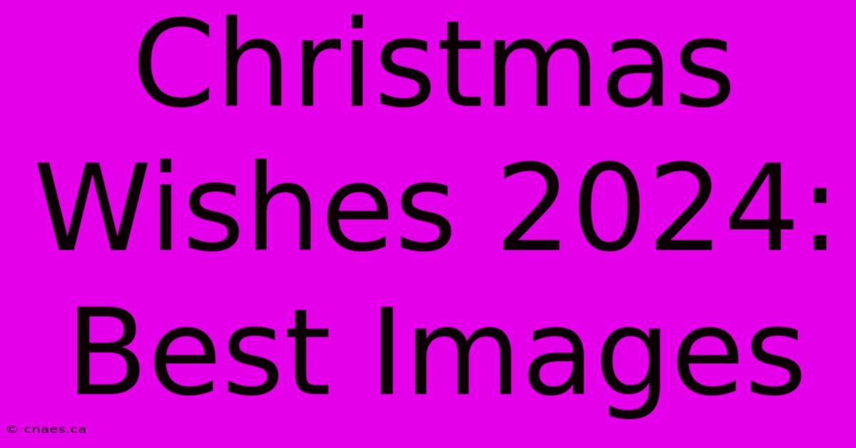 Christmas Wishes 2024: Best Images