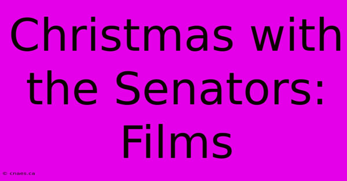 Christmas With The Senators: Films