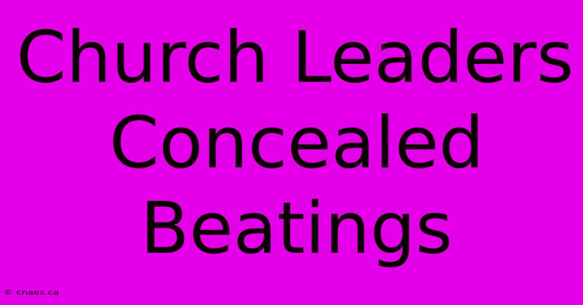 Church Leaders Concealed Beatings