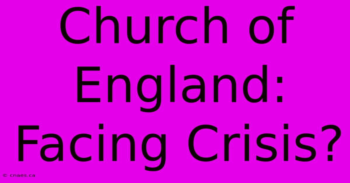 Church Of England: Facing Crisis?