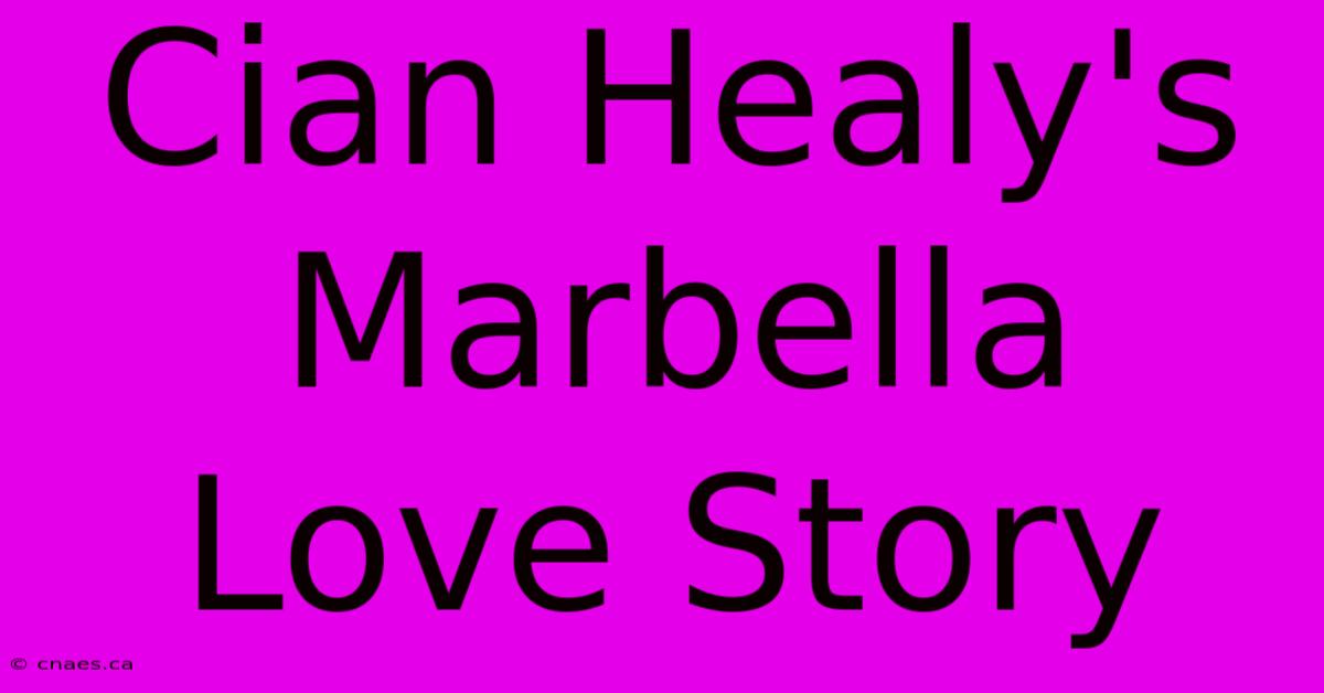 Cian Healy's Marbella Love Story