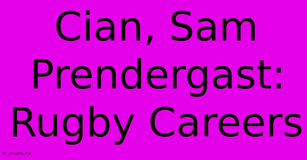 Cian, Sam Prendergast: Rugby Careers