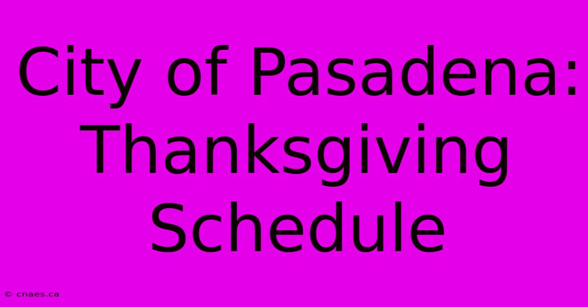 City Of Pasadena: Thanksgiving Schedule