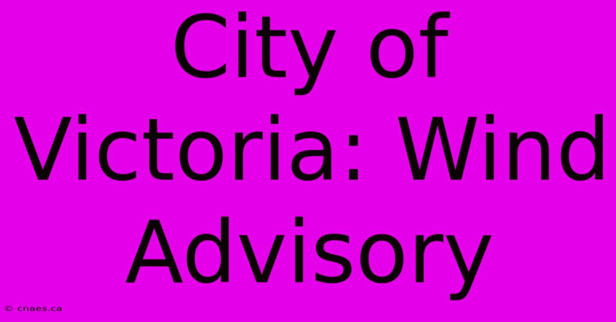 City Of Victoria: Wind Advisory