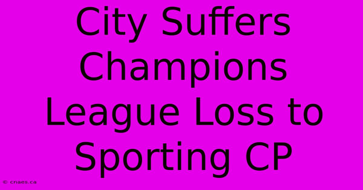 City Suffers Champions League Loss To Sporting CP