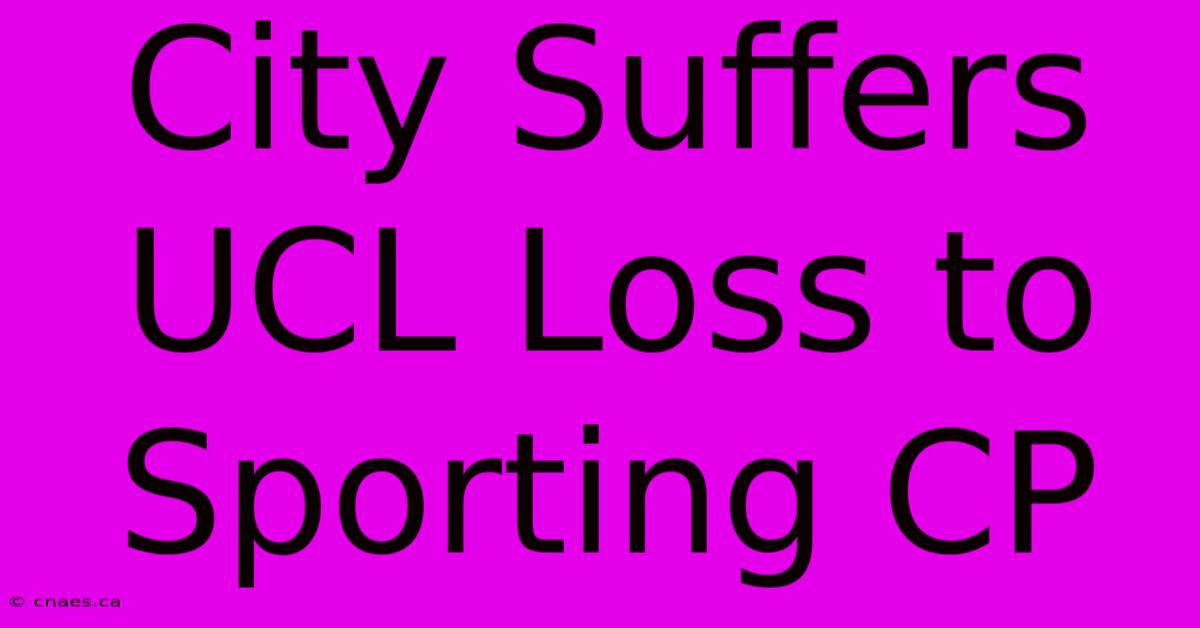 City Suffers UCL Loss To Sporting CP