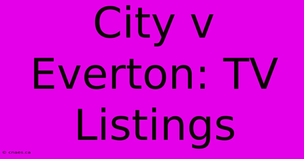 City V Everton: TV Listings