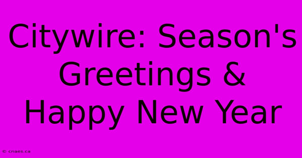 Citywire: Season's Greetings & Happy New Year