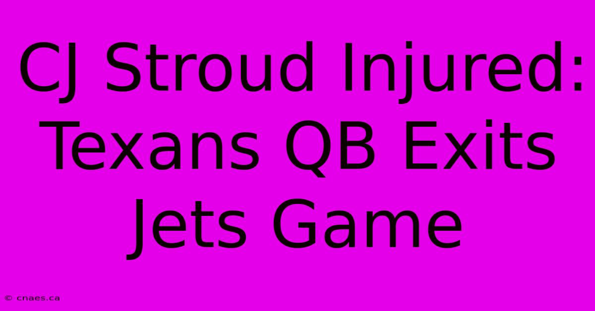 CJ Stroud Injured: Texans QB Exits Jets Game