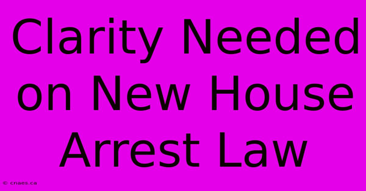 Clarity Needed On New House Arrest Law