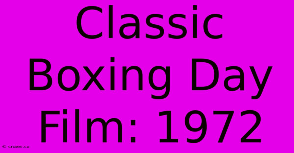 Classic Boxing Day Film: 1972