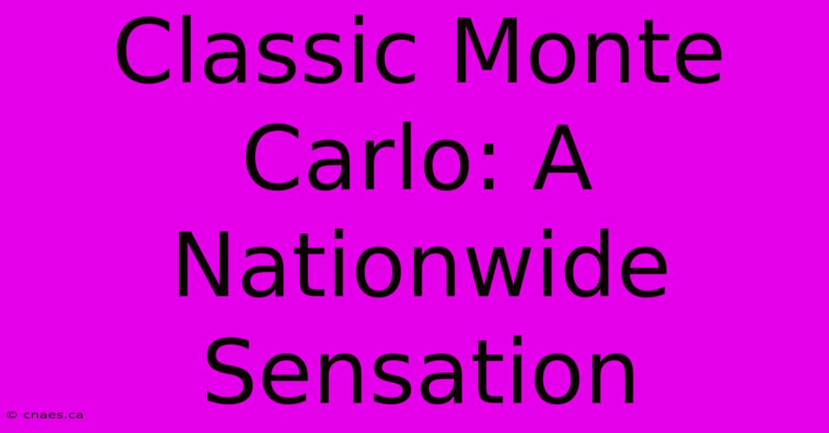 Classic Monte Carlo: A Nationwide Sensation