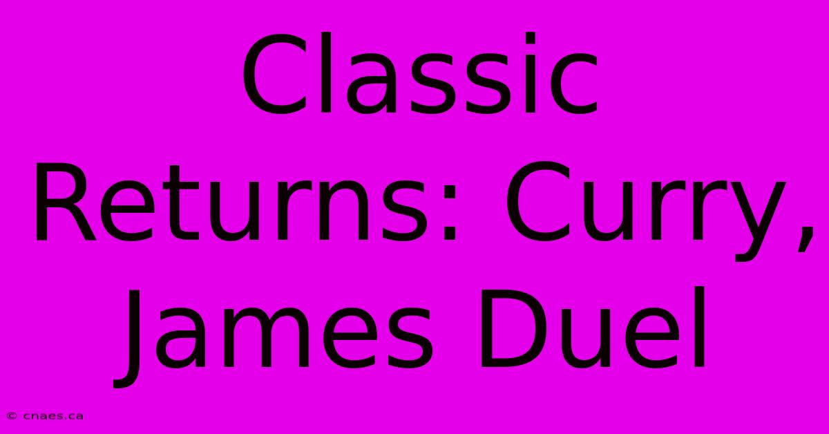 Classic Returns: Curry, James Duel