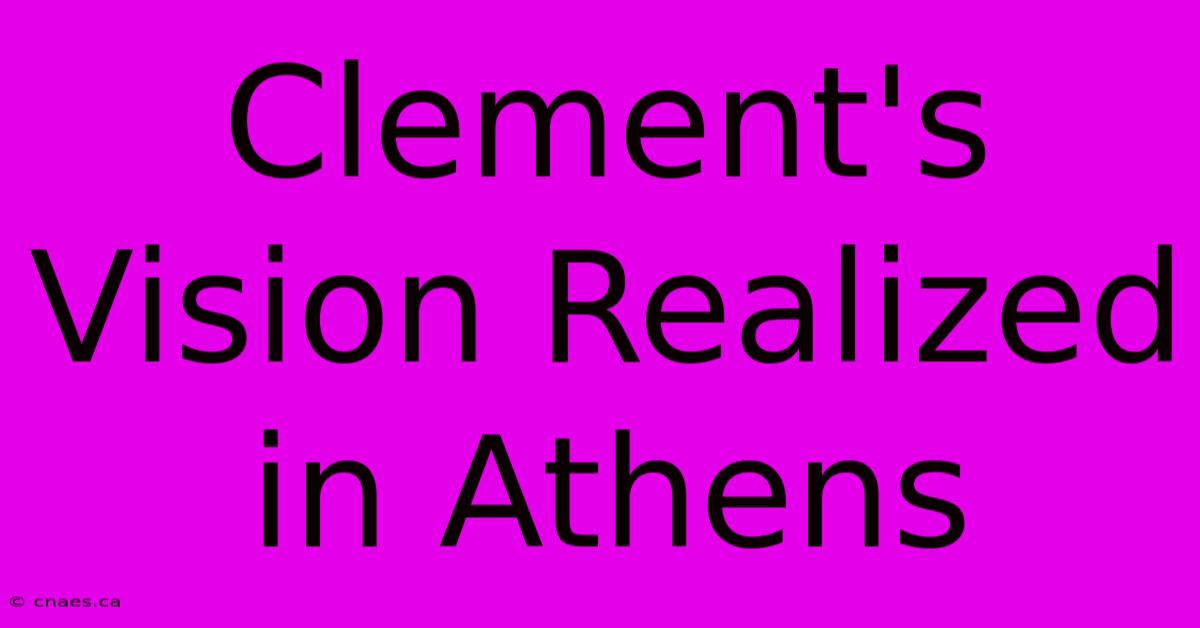 Clement's Vision Realized In Athens