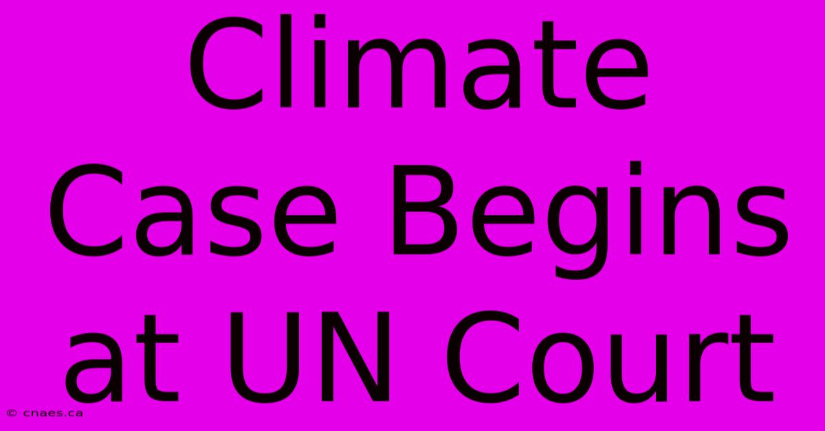 Climate Case Begins At UN Court