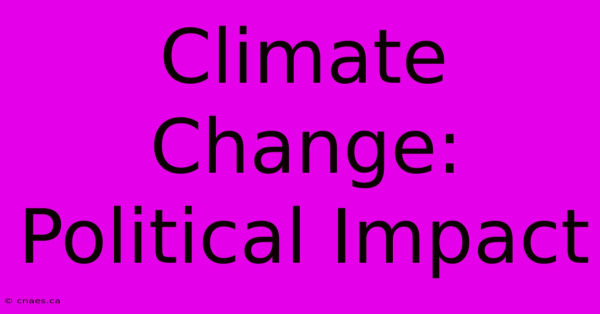 Climate Change: Political Impact