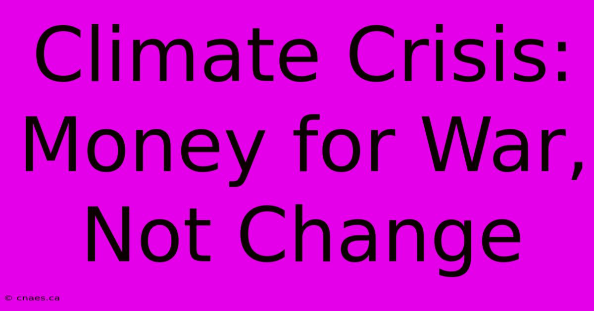 Climate Crisis: Money For War, Not Change