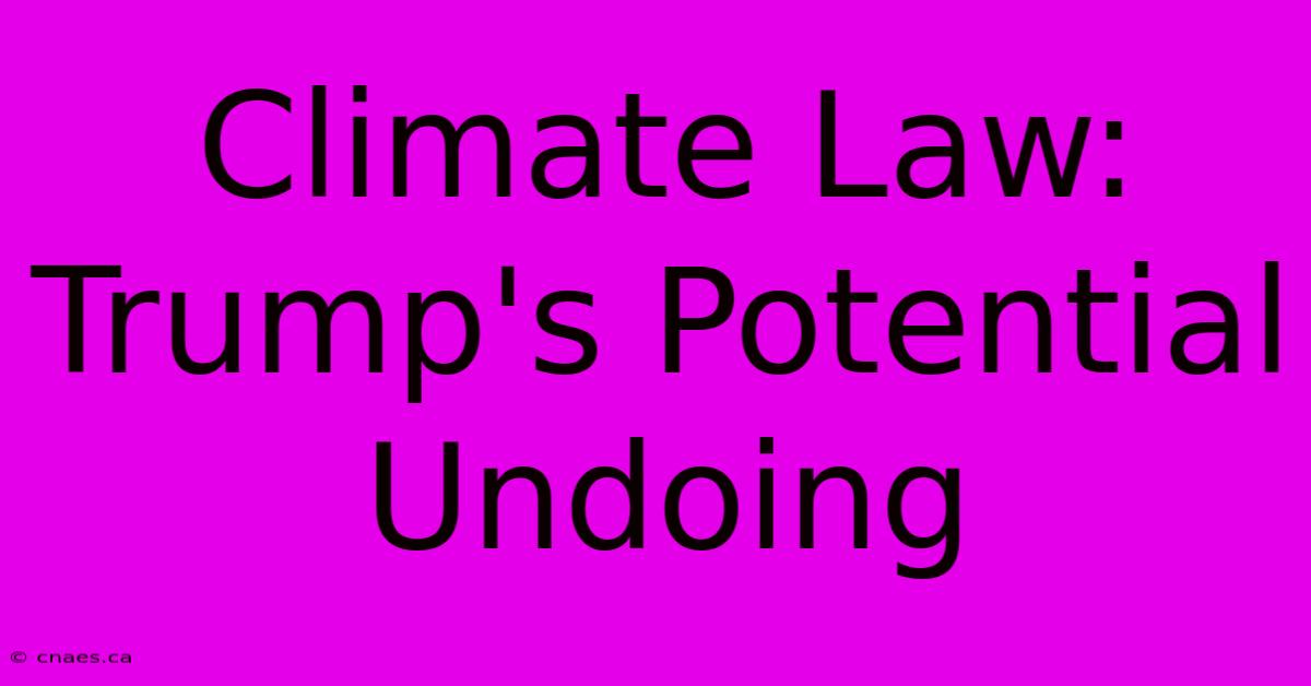 Climate Law: Trump's Potential Undoing 