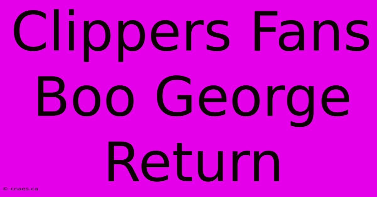 Clippers Fans Boo George Return