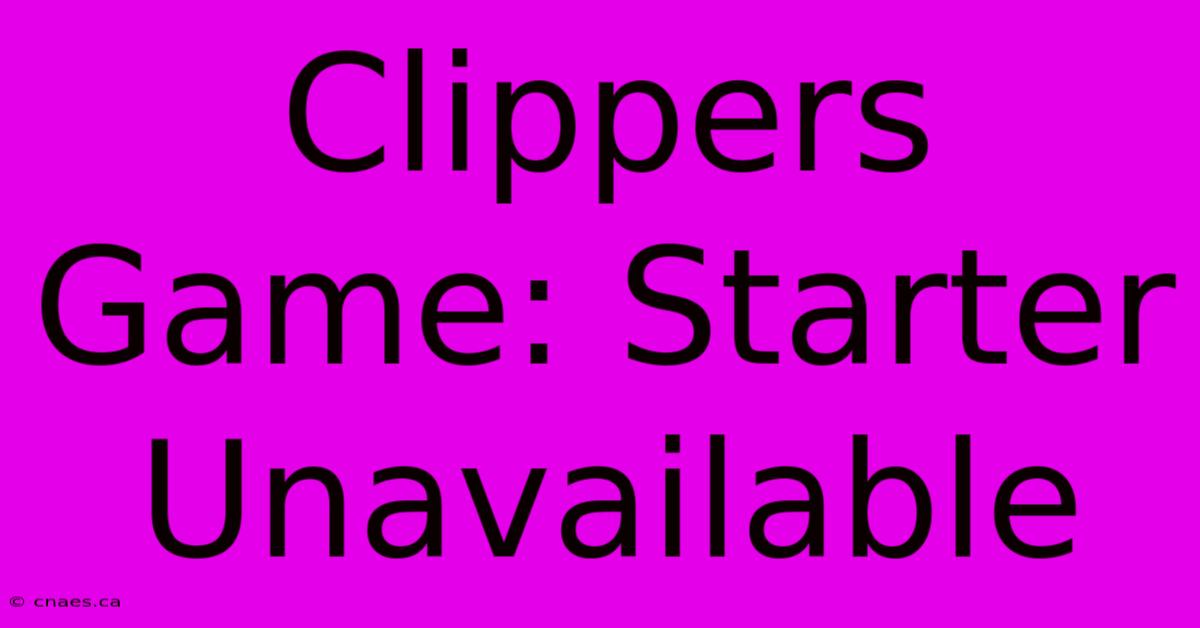 Clippers Game: Starter Unavailable