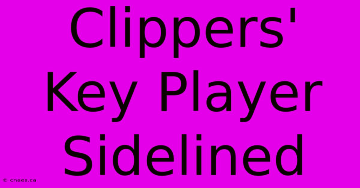 Clippers' Key Player Sidelined