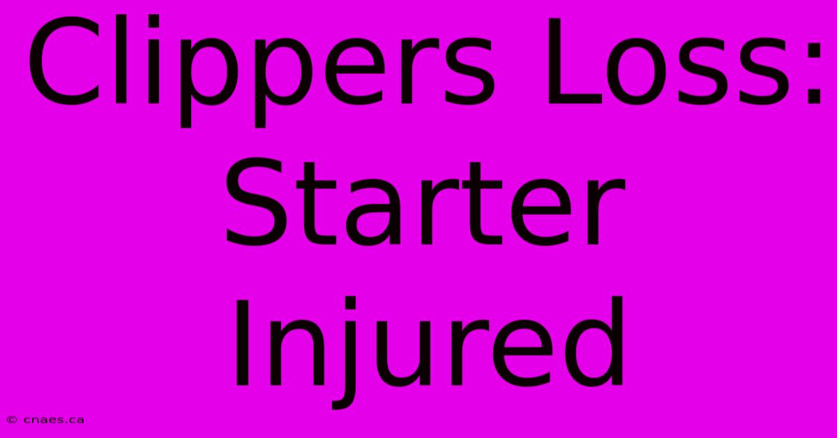 Clippers Loss: Starter Injured