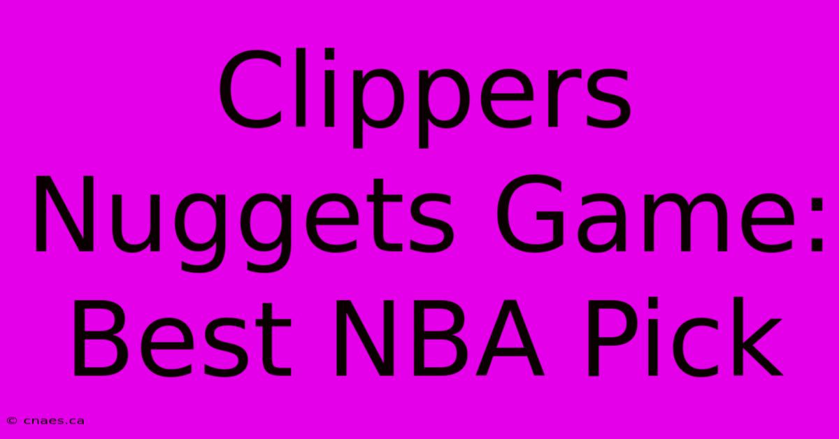 Clippers Nuggets Game: Best NBA Pick