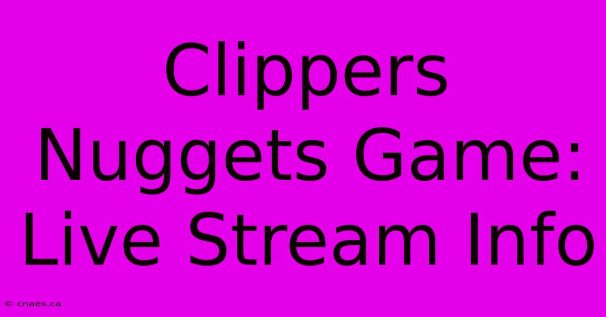 Clippers Nuggets Game: Live Stream Info