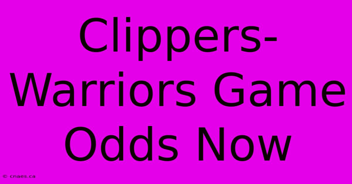 Clippers-Warriors Game Odds Now