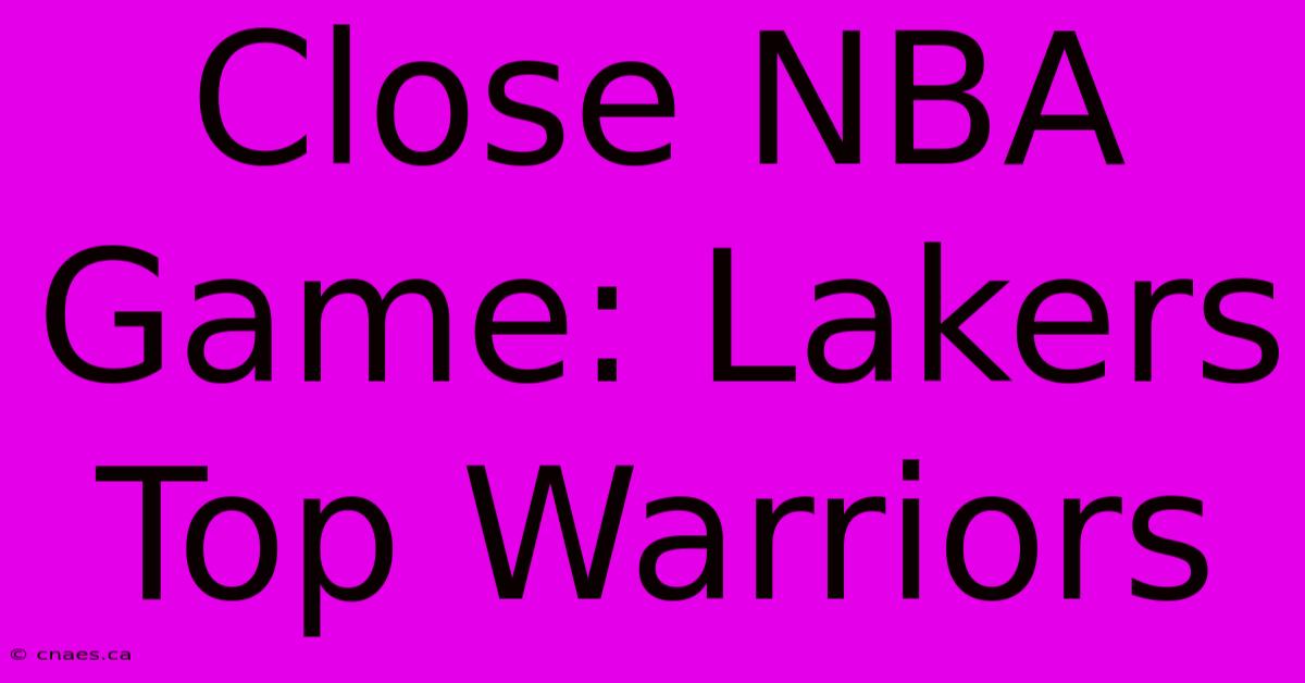 Close NBA Game: Lakers Top Warriors