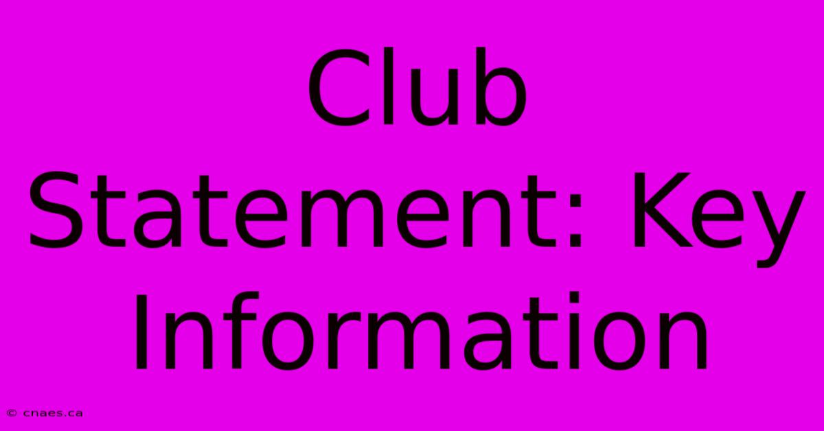 Club Statement: Key Information