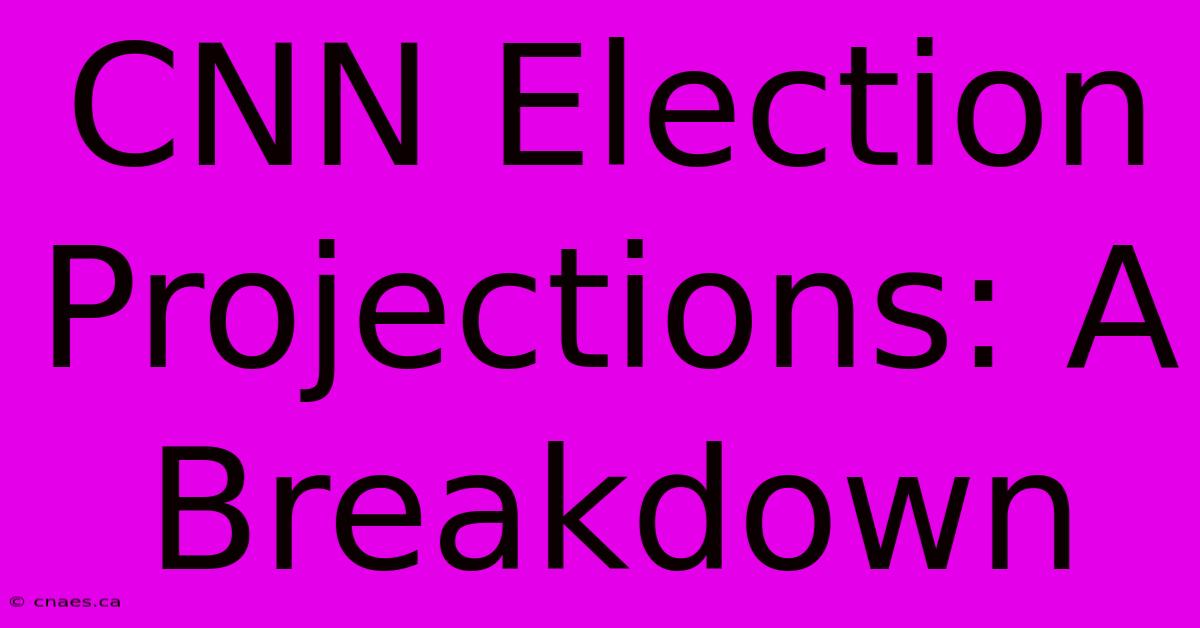 CNN Election Projections: A Breakdown