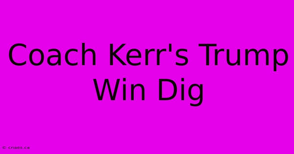 Coach Kerr's Trump Win Dig