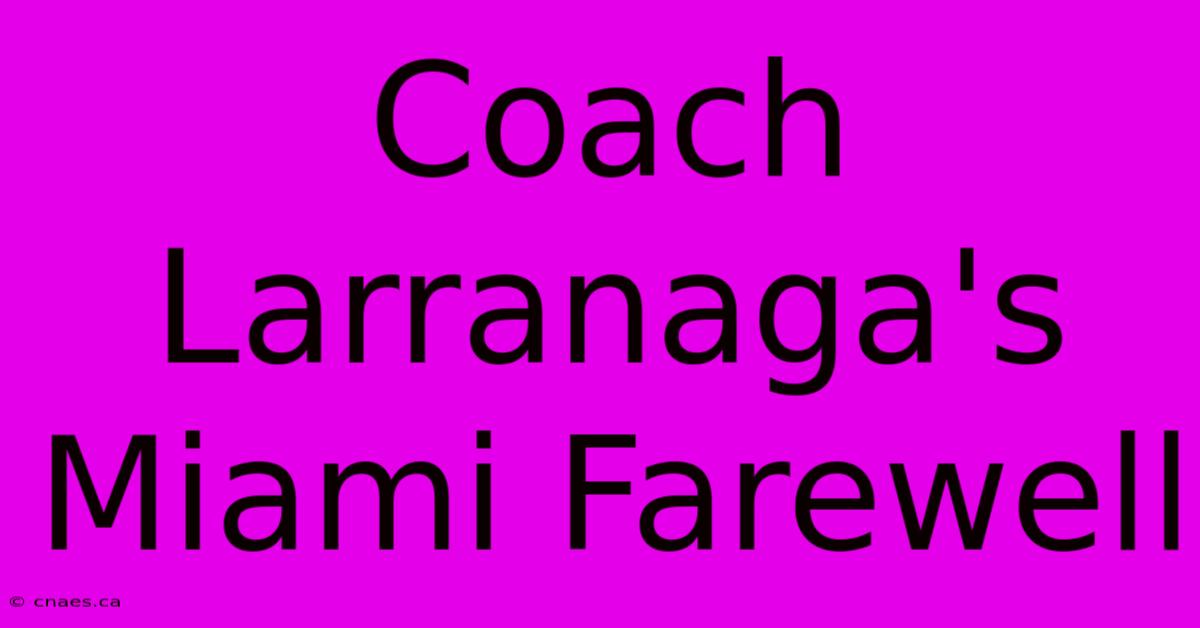 Coach Larranaga's Miami Farewell