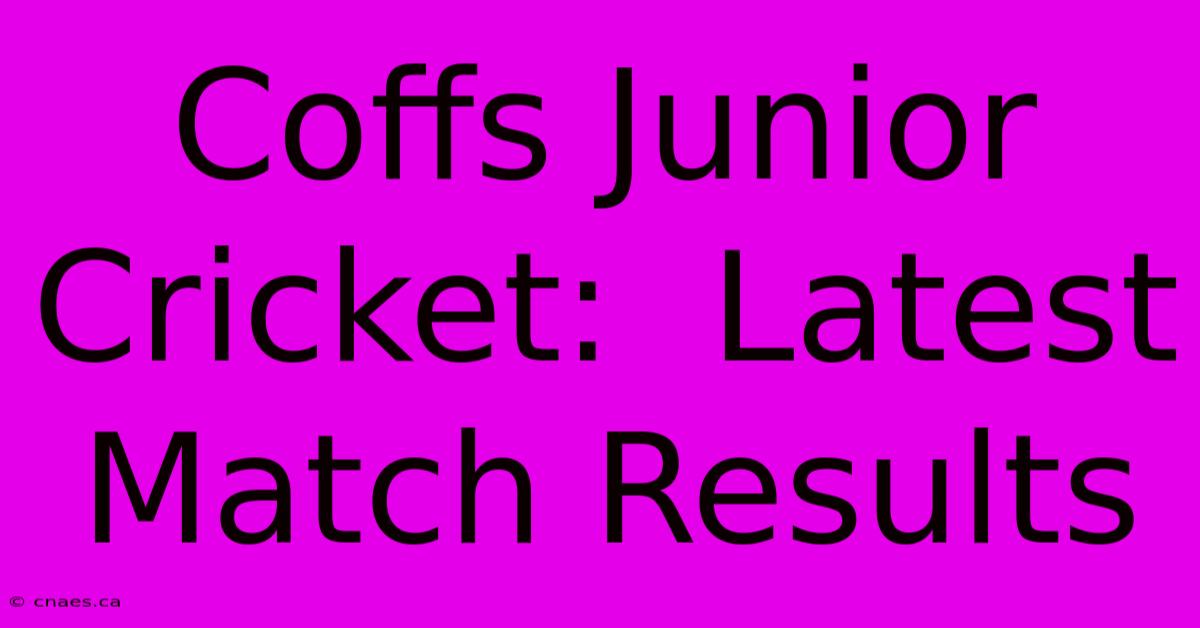 Coffs Junior Cricket:  Latest Match Results 