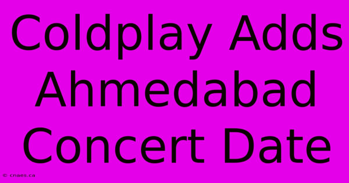 Coldplay Adds Ahmedabad Concert Date