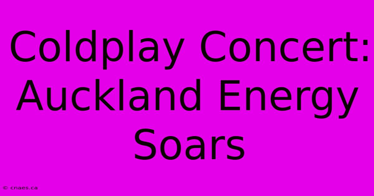 Coldplay Concert: Auckland Energy Soars